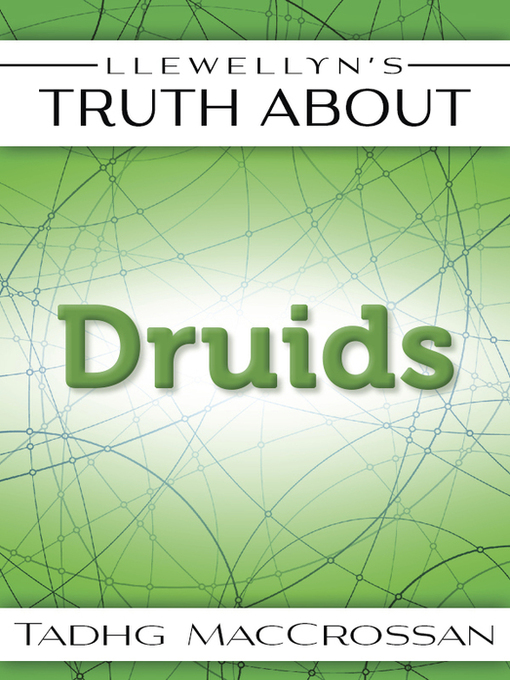 Title details for Llewellyn's Truth About the Druids by Tadhg MacCrossan - Available